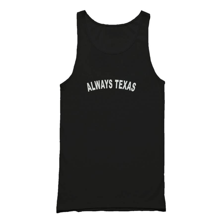 Always Texas Local Pride Houston Dallas Austin Graphic Quote Tank Top