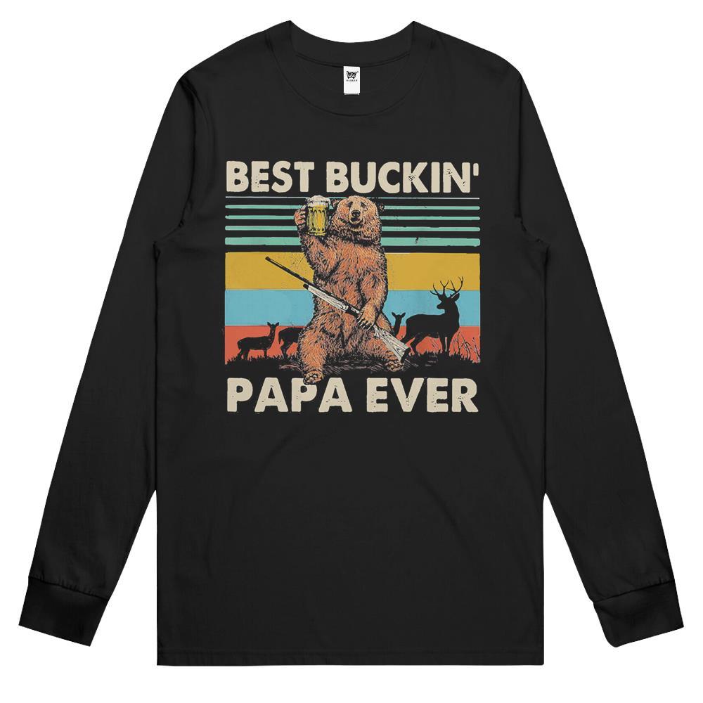 Best Buckin’ Papa Ever Bear Hunting Bucking Fathers Day Long Sleeve T Shirts