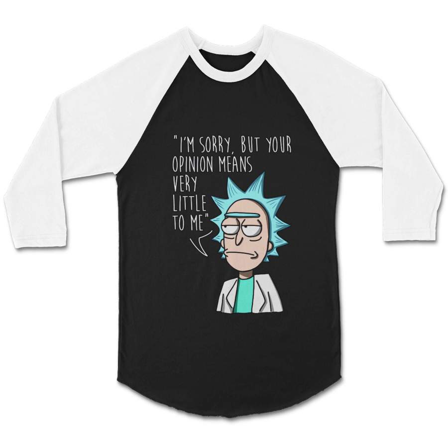 Rick And Morty Your Opinion Means Very Little To Me Birthday Gift Unisex 3/4 Sleeve Baseball Tee T-Shirt