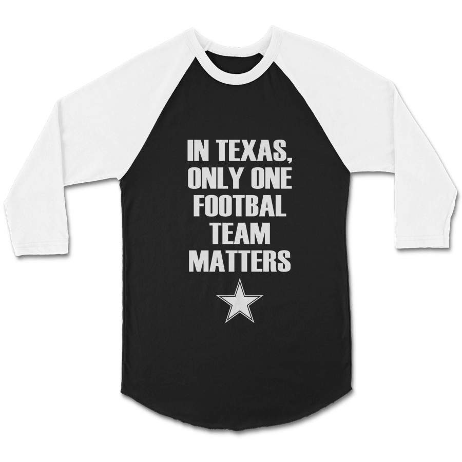 Dallas Cowboys In Texas Only One Football Team Matters CPY Unisex 3/4 Sleeve Baseball Tee T-Shirt