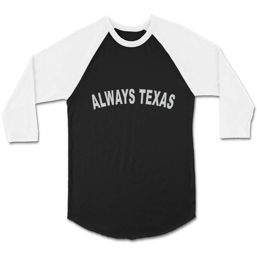 Always Texas Local Pride Houston Dallas Austin Graphic Quote CPY Unisex 3/4 Sleeve Baseball Tee T-Shirt