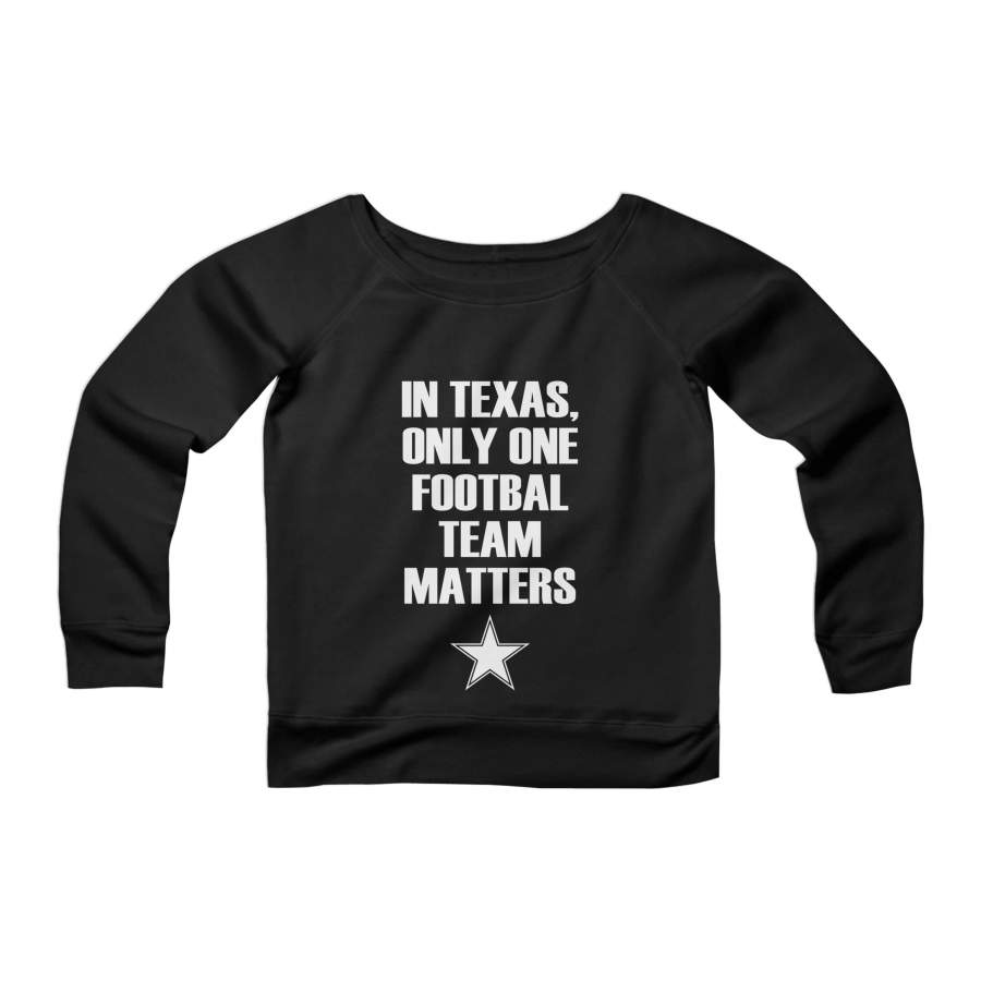 Dallas Cowboys In Texas Only One Football Team Matters CPY Womans Wide Neck Sweatshirt Sweater