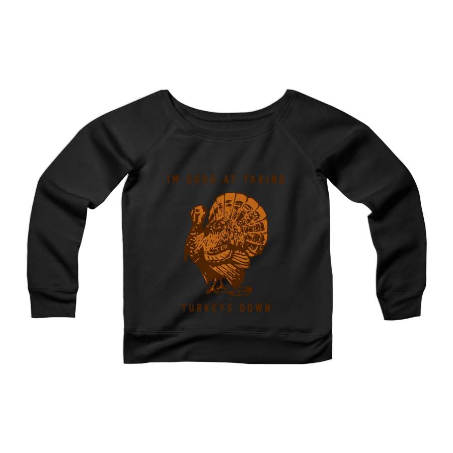 Turkey Hunters Hunting Shooters Sportsman Funny Quotes CPY Womans Wide Neck Sweatshirt Sweater