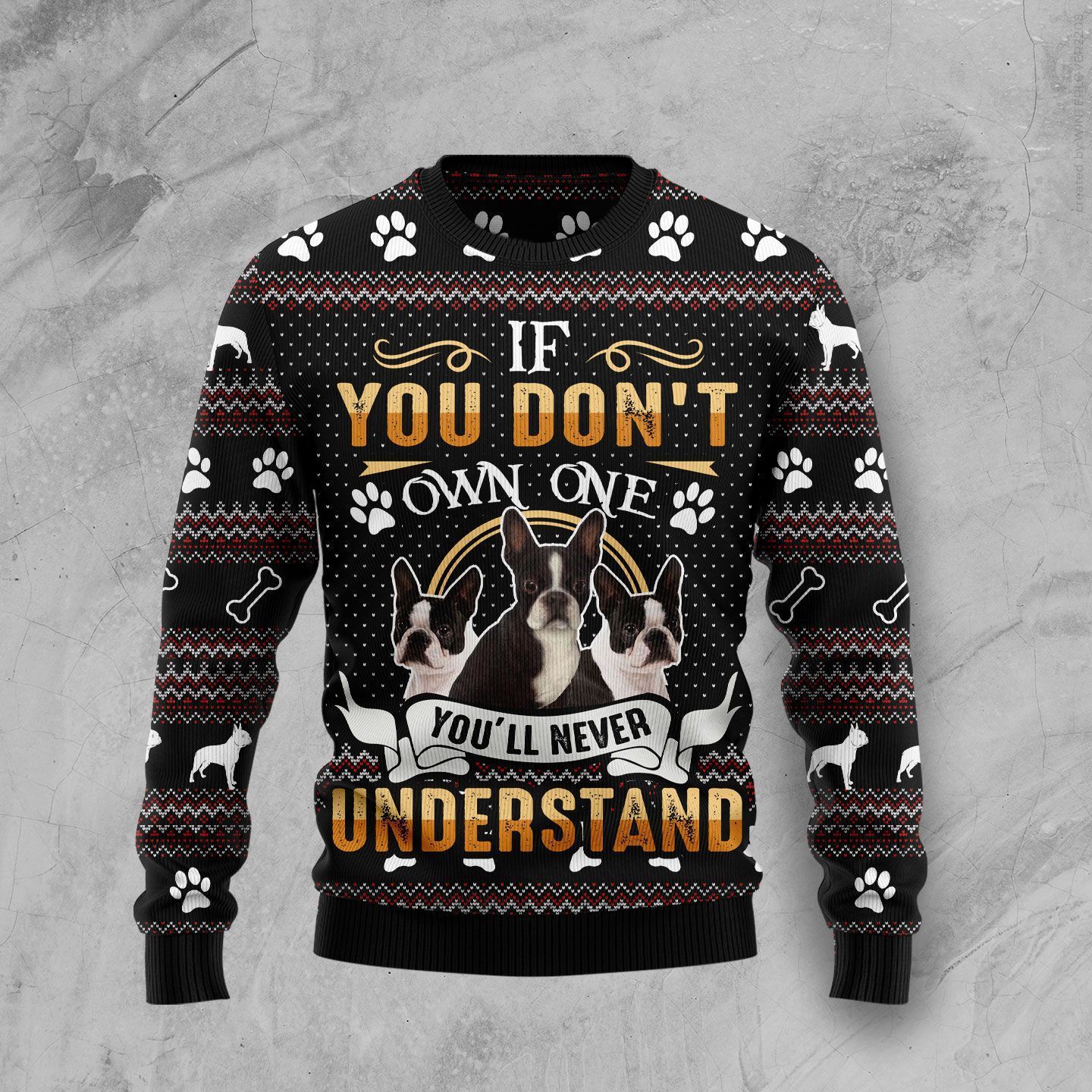 If You Dont Own One Youll Never Understand Boston Terrier Wool Christmas Sweater