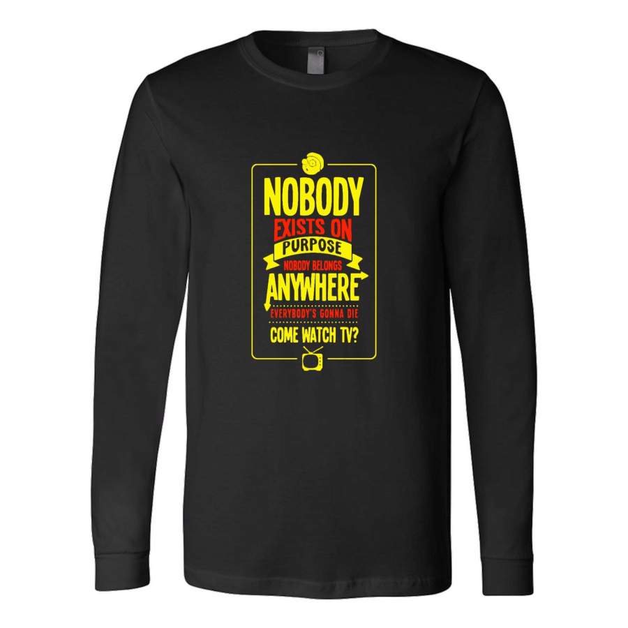 Nobody Exists On Purpose Rick And Morty Quote Fans Long Sleeve T-Shirt