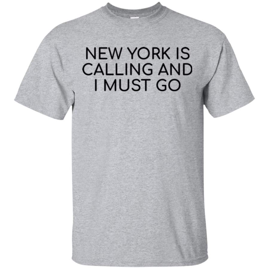 New York Is Calling And I Must Go T-shirt