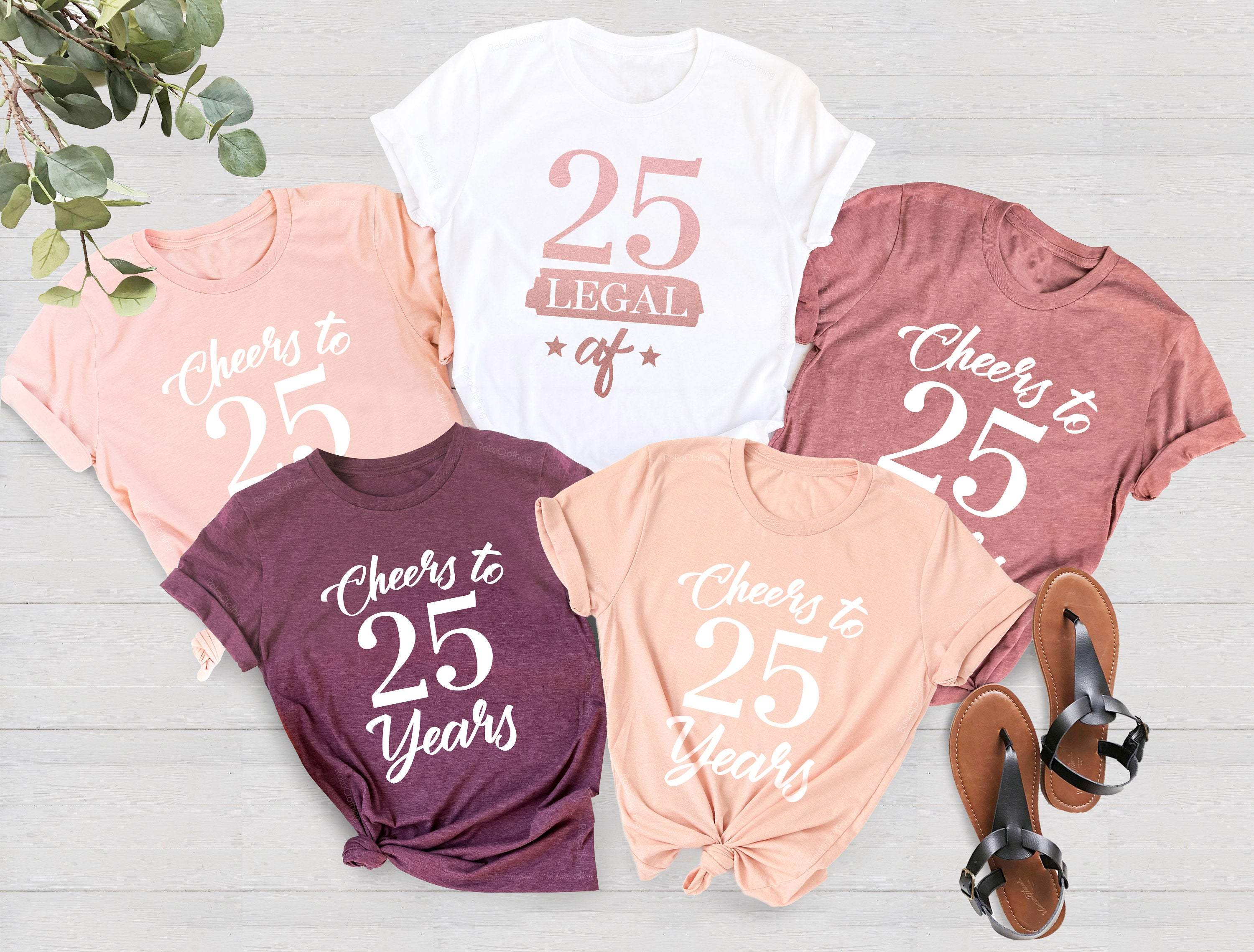 25St Birthday Shirts -Twenty Five , Finally Legal, Group Shirts, Birthday Crew, 25, 25 Legal Af, Cheers To 25 Years