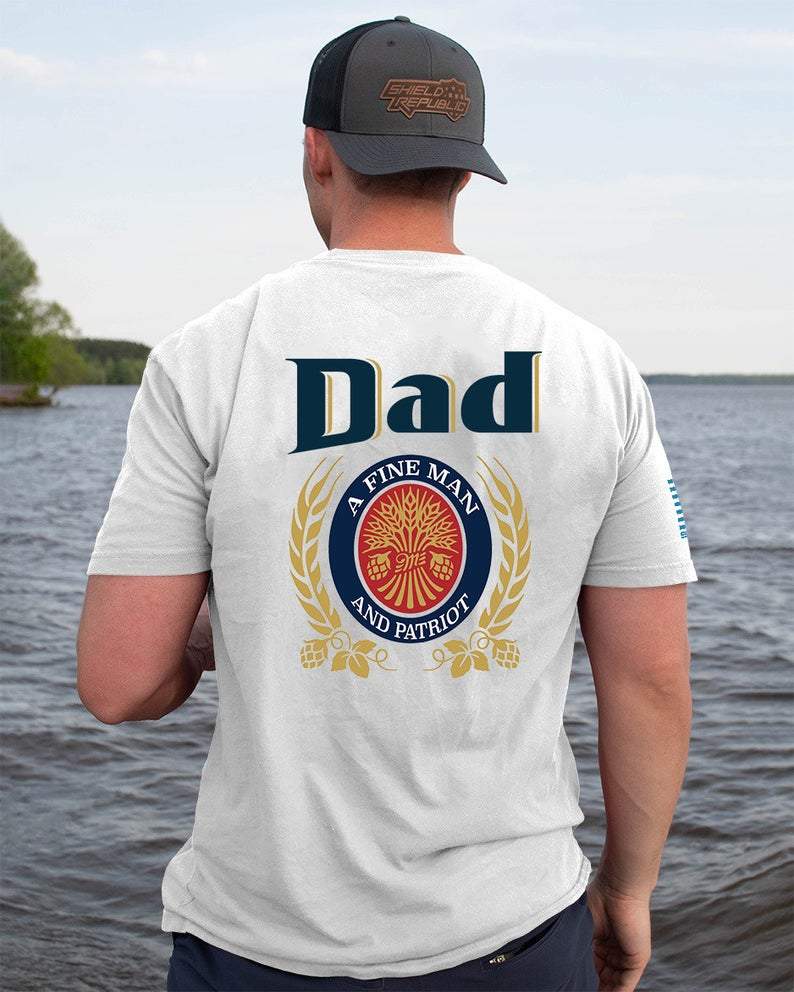 Dad A Fine Man And Patriot, Miller Dad Shirt, Father’S Day Gift, Dad Shirt, Men’S Shirt, Gift For Him, Dad Beer Shirt, Gift For Dad