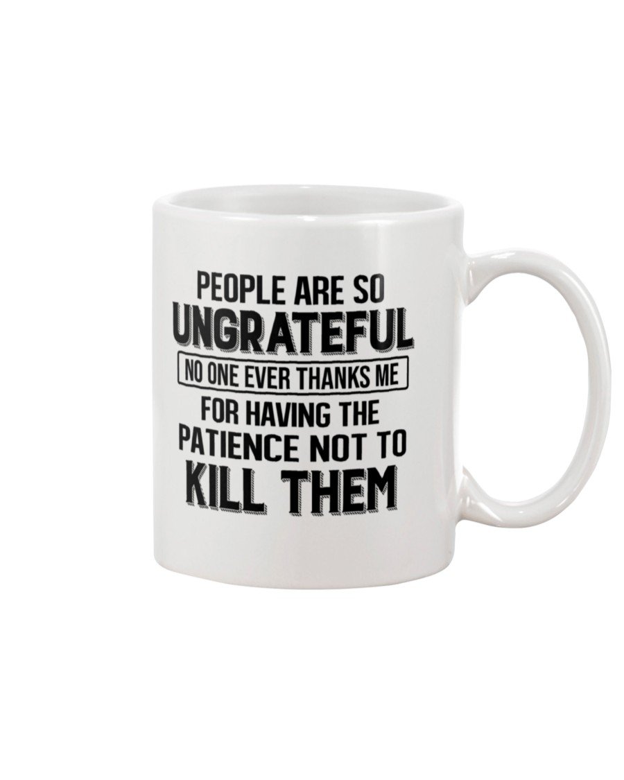 People Are So Ungrateful No One Ever Thanks Me Mug | Funny Mug | Funny Gift | Coffee Mug