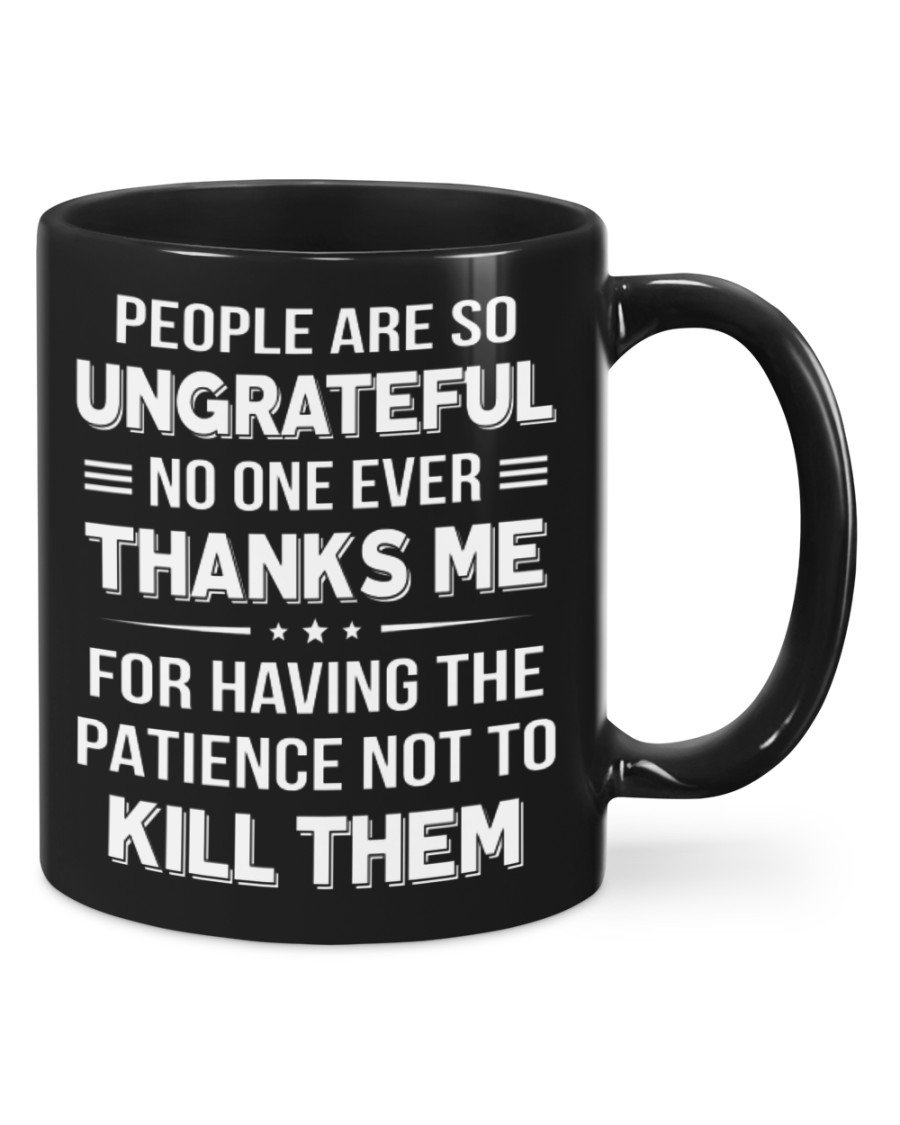 People Are So Ungrateful Mugs | Funny Mug | Funny Gift | Coffee Mug