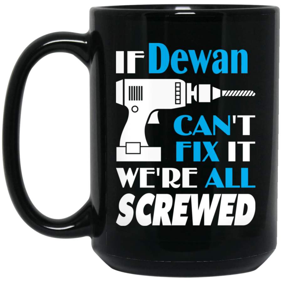 Dewan Can Fix It All Best Personalised Dewan Name Gift Ideas 15 oz Black Mug