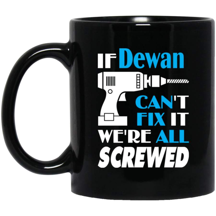 Dewan Can Fix It All Best Personalised Dewan Name Gift Ideas 11 oz Black Mug