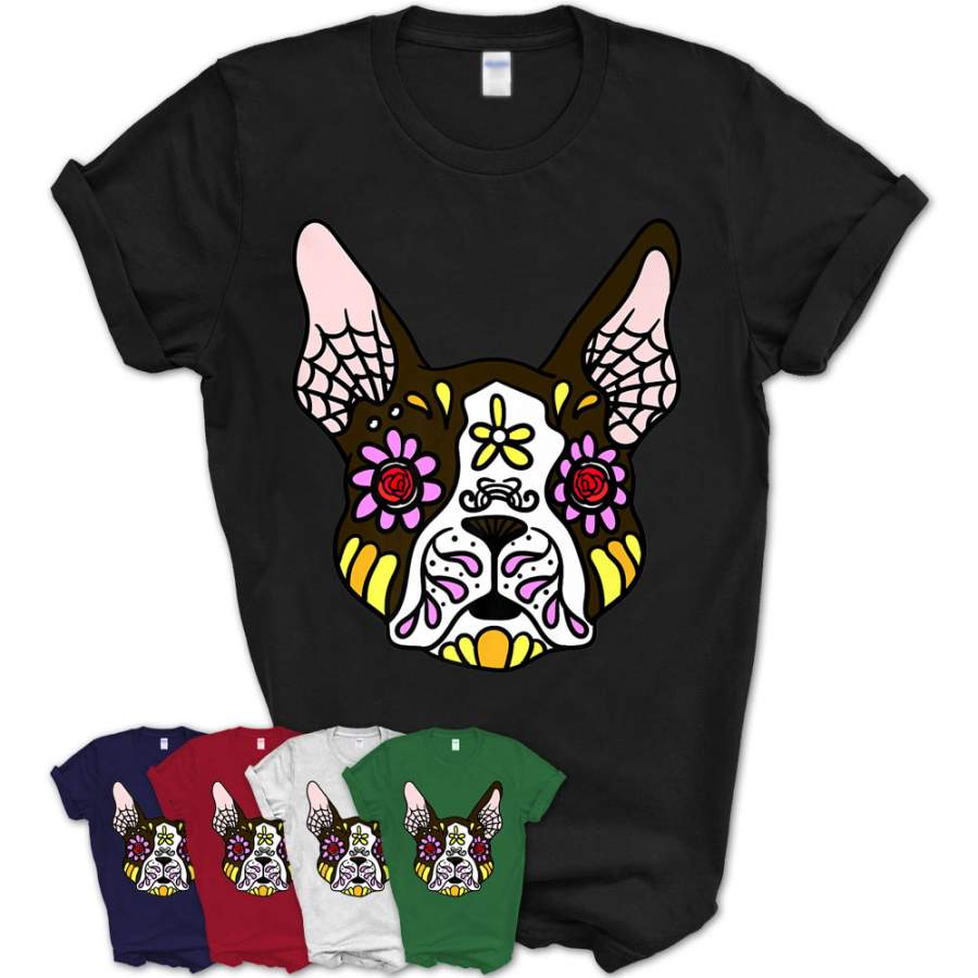 Boston Terrier Day Of The Dead Sugar Skull T-Shirt Gift