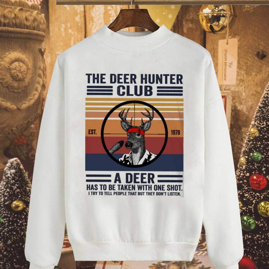 Deerhunting the deer hunter club a deer has to be taken white sweatshirt for men and women S-5XL