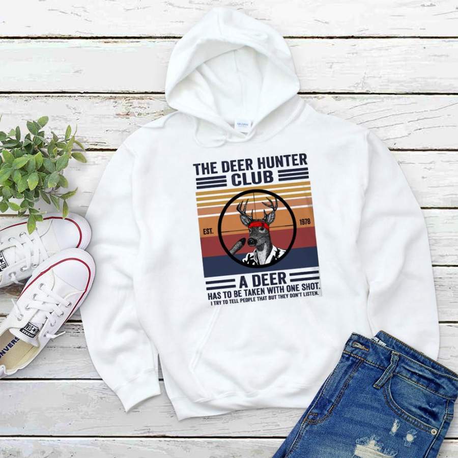 Deerhunting the deer hunter club a deer has to be taken white hoodie for men and women S-5XL