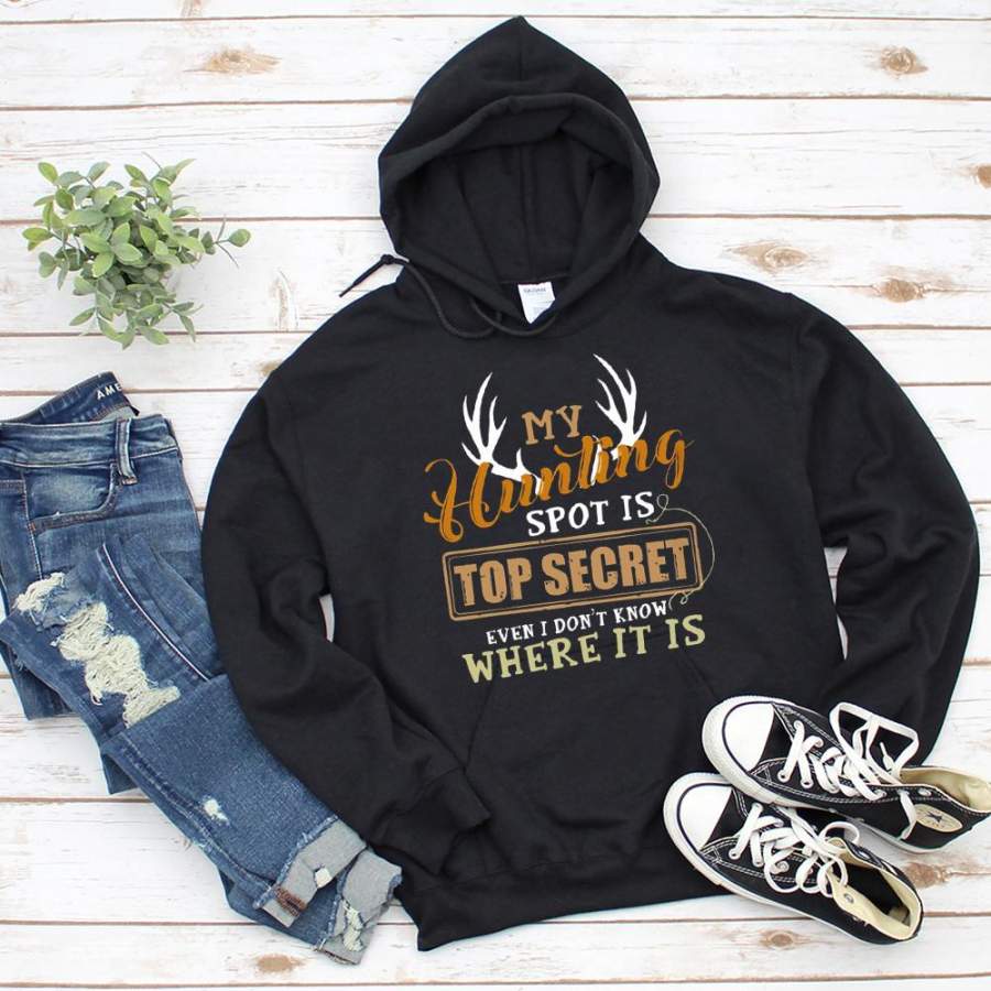 My hunting spot is top secret i don’t know where it is black hoodie for men and women S-5XL