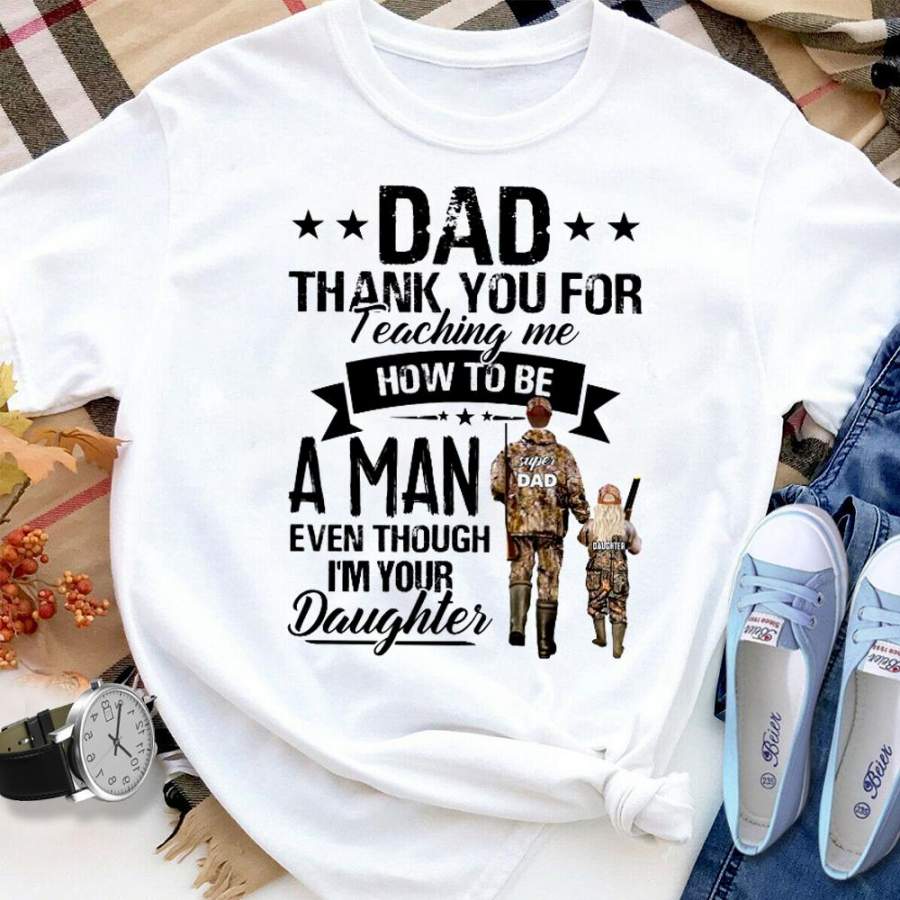 Hunting dad thank you for teaching me how to me a man white cotton t shirt for men and women S-6XL