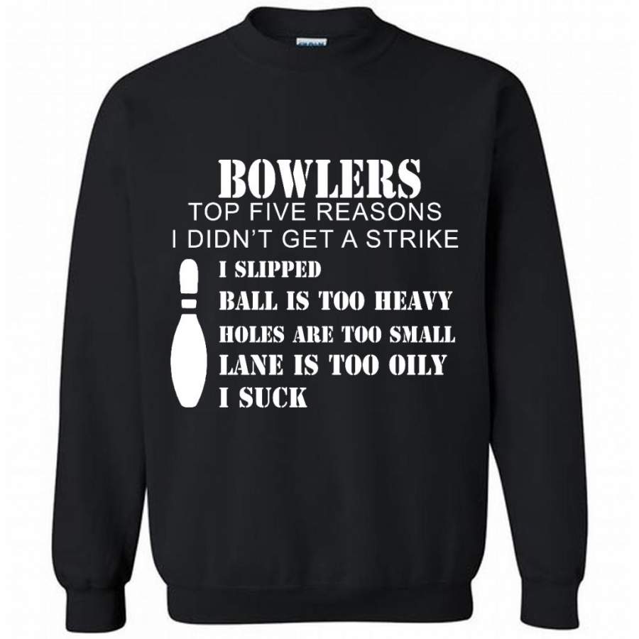 Bowlers Top Five Reasons I didn’t Get A Strike i Slipped Ball Is Too Heavy Holes Are Too Small Lane Is Too Oily B – Gildan Crewneck Sweatshirt