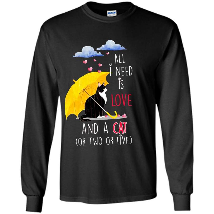 All I Need Is Love And A Cat Or Two Or Five B – Gildan Long Sleeve Shirt