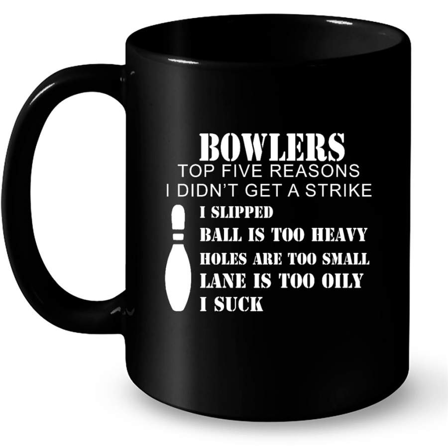 Bowlers Top Five Reasons I didn’t Get A Strike i Slipped Ball Is Too Heavy Holes Are Too Small Lane Is Too Oily B – Full-Wrap Coffee Black Mug