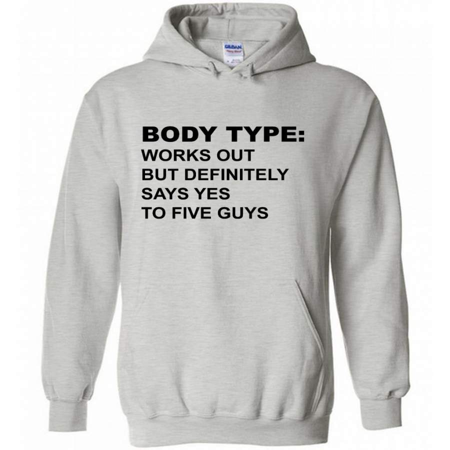 Body Type Works Out But Definitely Says Yes To Five Guys W – Gildan Heavy Blend Hoodie