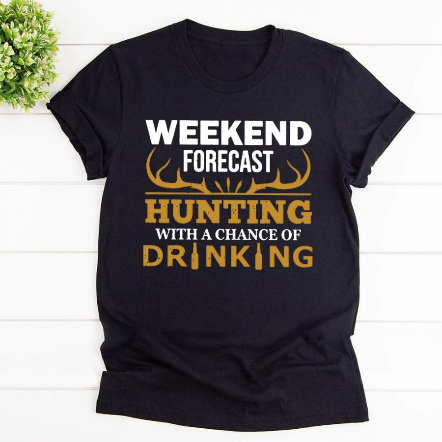 Weekend forecast hunting with a chance of drinking black cotton t shirt for men and women S-6XL