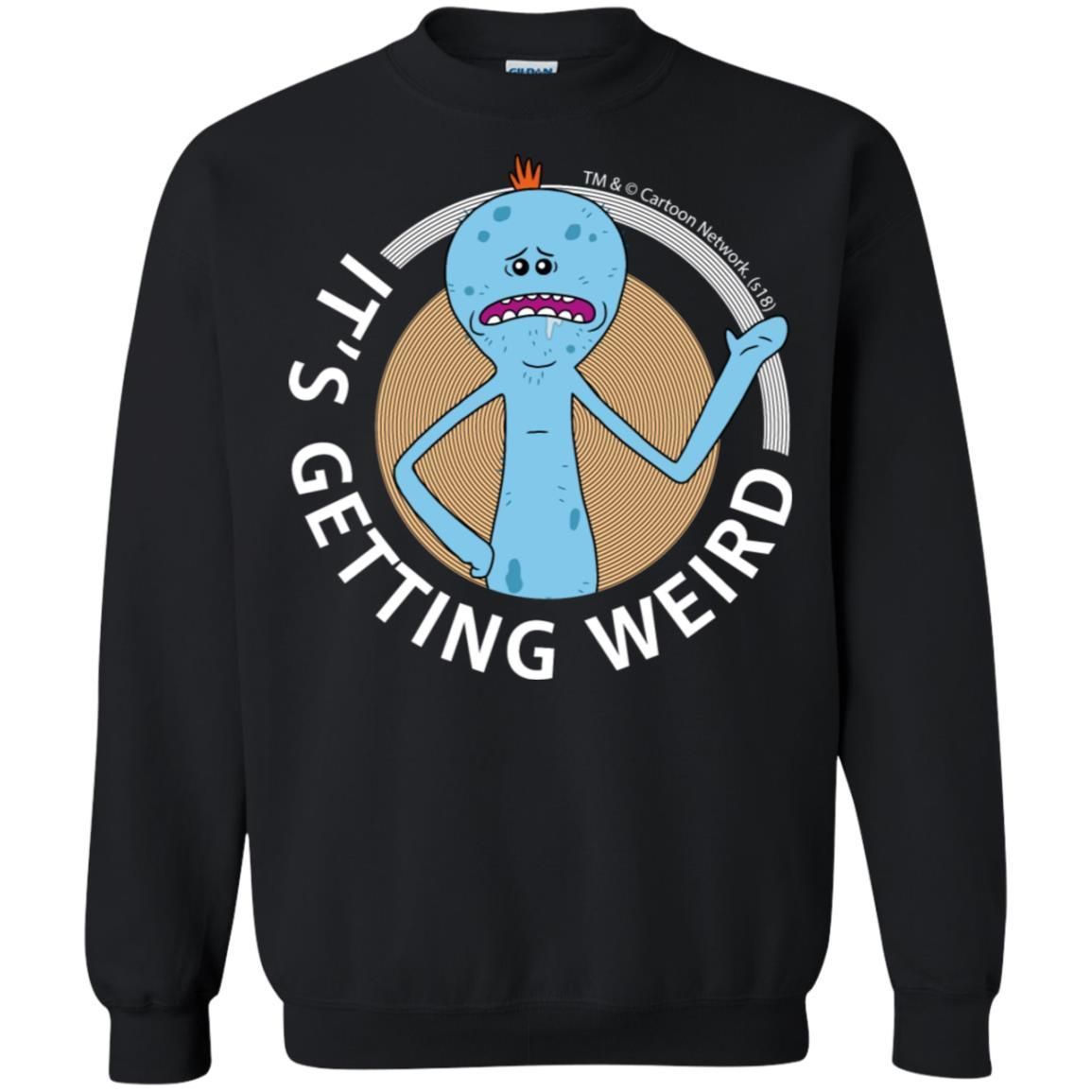 Rick And Morty Mr Meeseeks Its Getting Weird Mug Unisex Crewneck Pullover Sweatshirt