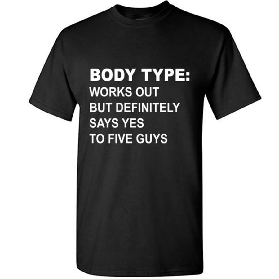 Body Type Works Out But Definitely Says Yes To Five Guys B – Gildan Short Sleeve Shirt