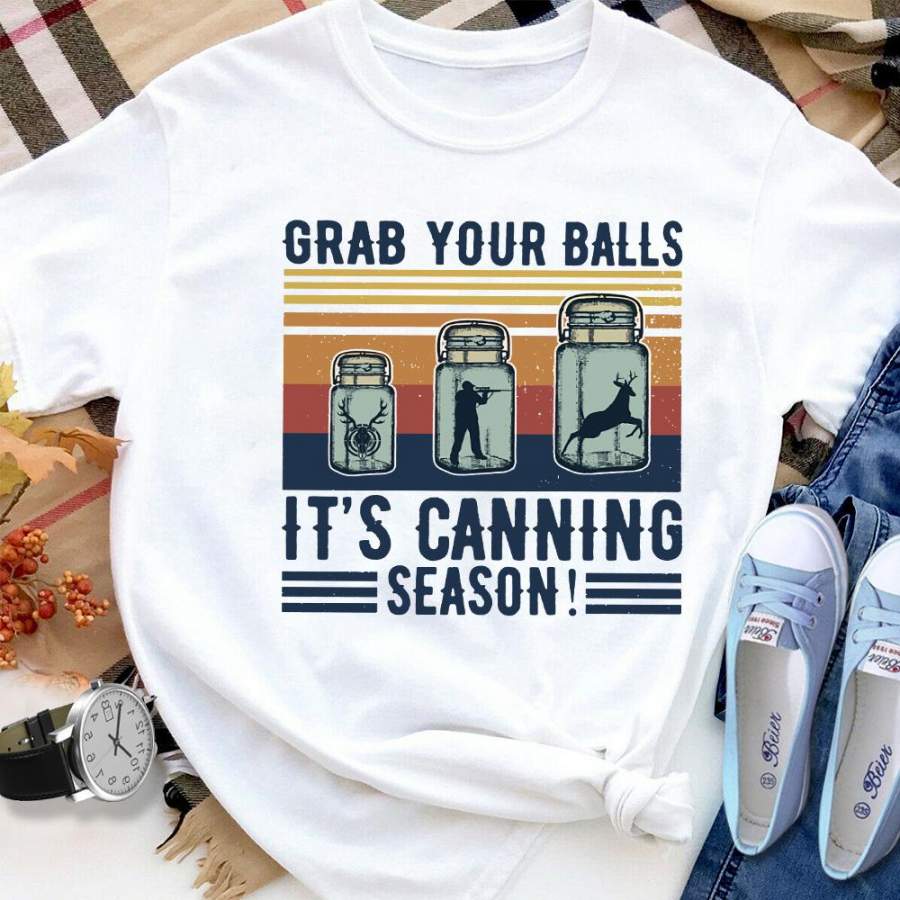 Hunting grab your balls its canning season vintage white cotton t shirt for men and women S-6XL