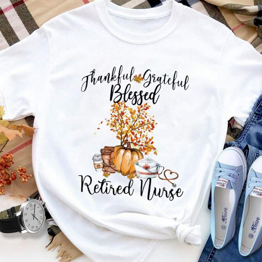 Nurse thankful thankful grateful blessed retired nurse pumpkin autumn leaves white cotton t shirt for men and women S-6XL