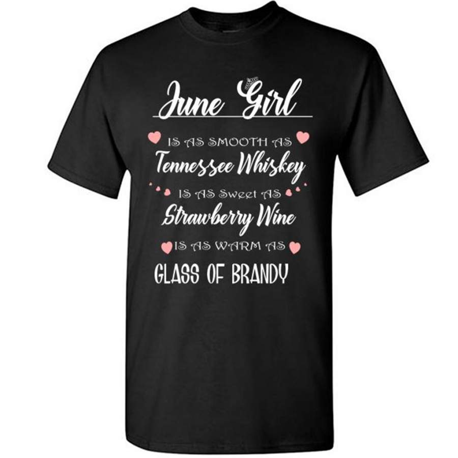 June Girl Is As Smooth As Tennessee Whiskey Is As Sweet As Strawberry Wine As Warm As Glass Of Brandy – Gildan Short Sleeve Shirt