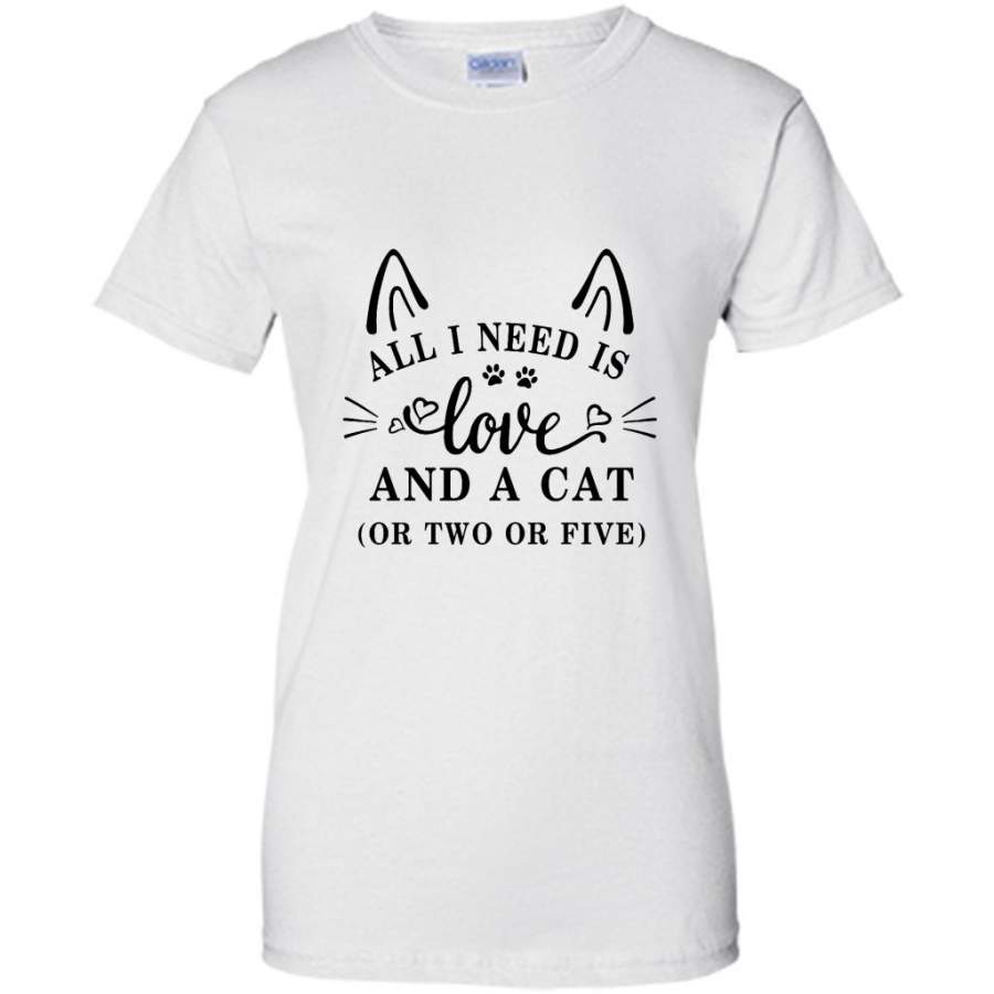 All I Need Is Love And A Cat Or Two Or Five (w) – Gildan Women Shirt