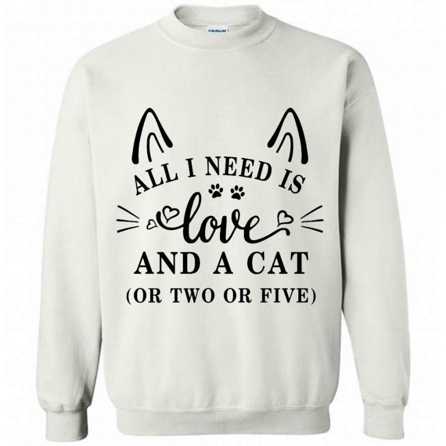 All I Need Is Love And A Cat Or Two Or Five (w) – Gildan Crewneck Sweatshirt