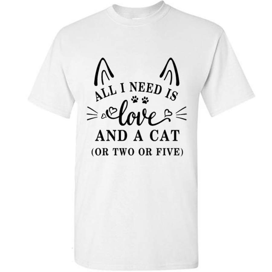 All I Need Is Love And A Cat Or Two Or Five (w) – Gildan Short Sleeve Shirt