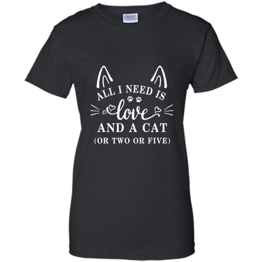 All I Need Is Love And A Cat Or Two Or Five – Gildan Women Shirt