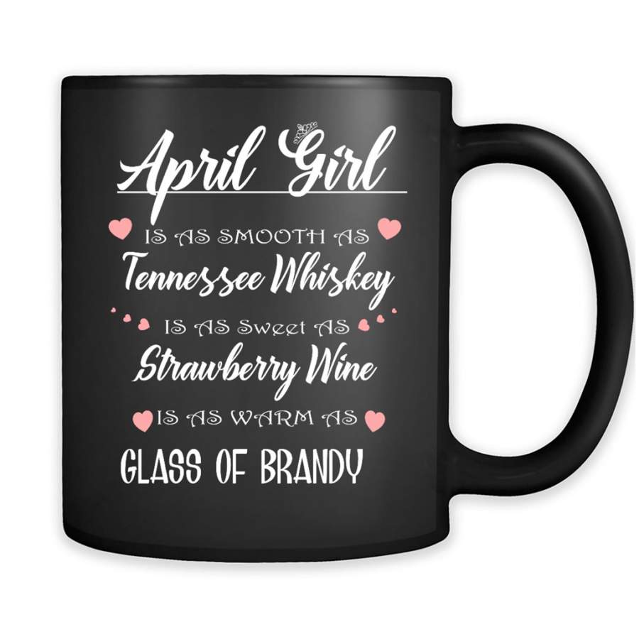 April Girl Is As Smooth As Tennessee Whiskey Is As Sweet As Strawberry Wine As Warm As Glass Of Brandy – Full-Wrap Coffee Black Mug