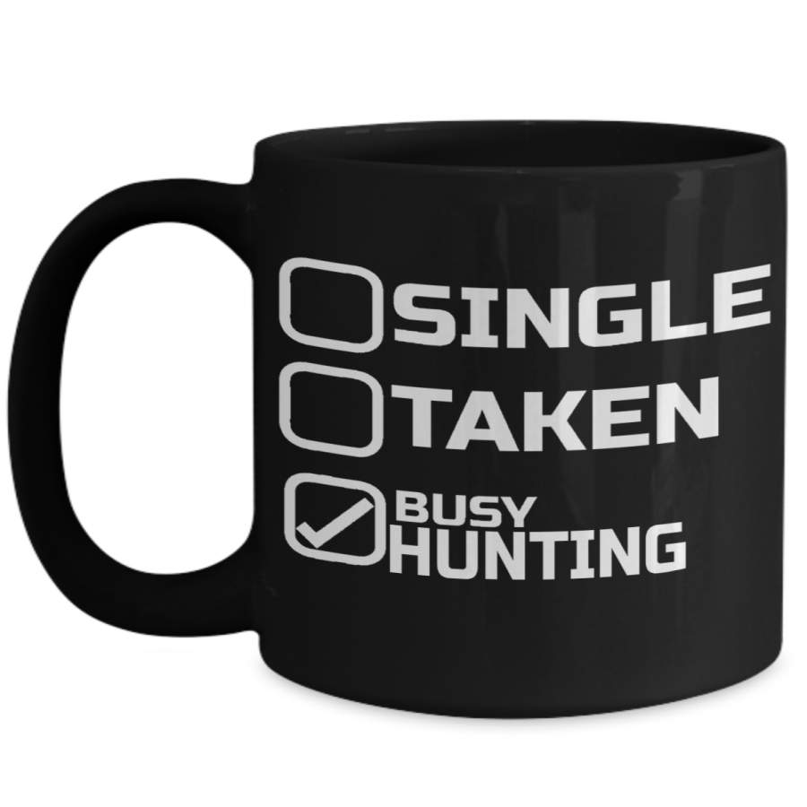 Hunter Mug – Hunting Dad Gifts – 15oz Hunter Coffee Mug – Single Taken Busy Hunting