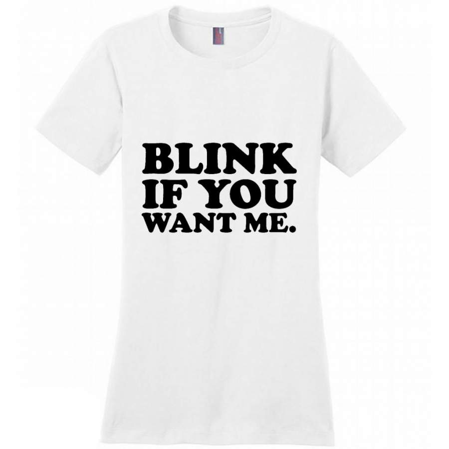 Blink If You Want Me – District Made Women Shirt