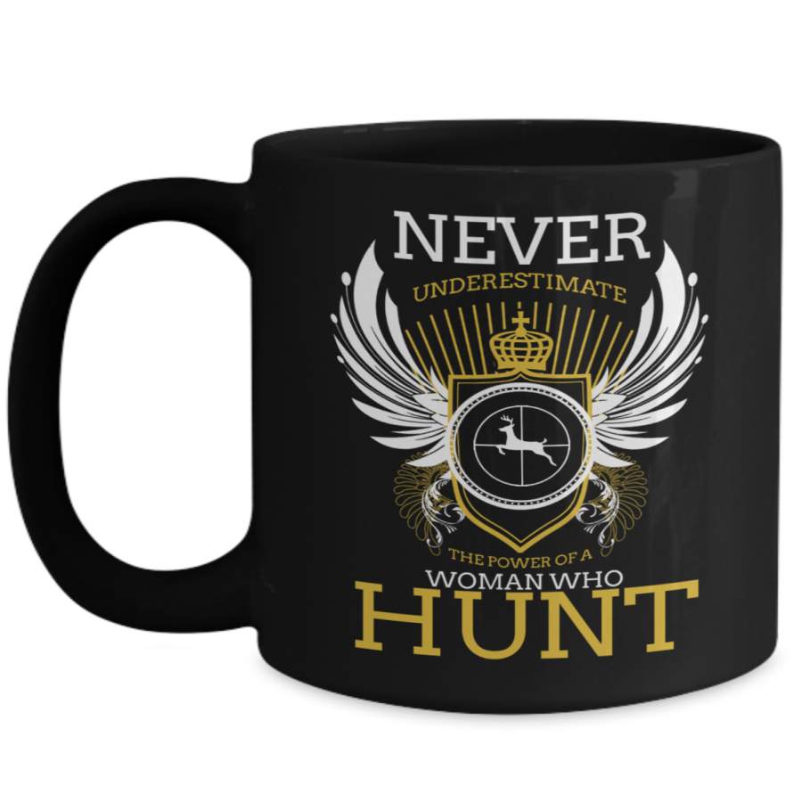 Hunter Mug – Hunting Dad Gifts – 15oz Hunter Coffee Mug – Never Underrestimate The Power Of A Woman Who Hunt