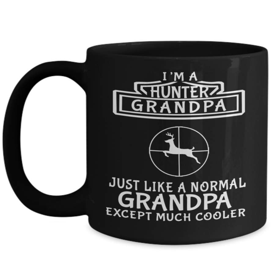 Hunter Mug – Hunting Dad Gifts – 15oz Hunter Coffee Mug – I Am A Hunter Grandpa Just Like A Normal Grandpa Axcept Much Cooler