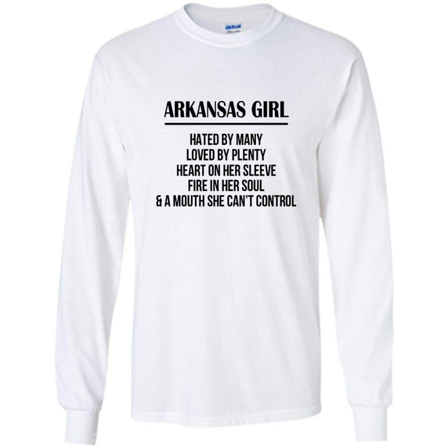 Arkansas Girl Hated By Many Loved By Plenty Heart On Her Sleeve Fire In Her Soul A Mouth She Can’t Control – Gildan Long Sleeve Shirt