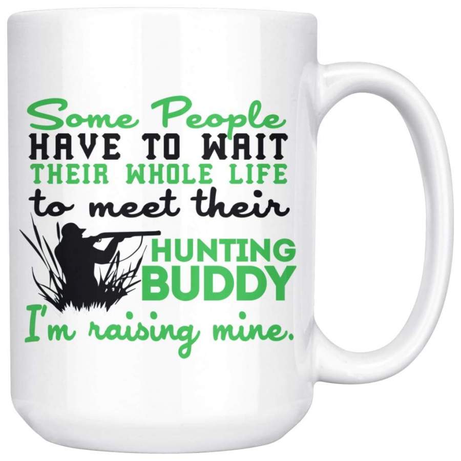 Hunting Dad Mug Some People Have To Wait Their Entire 15oz White Coffee Mugs