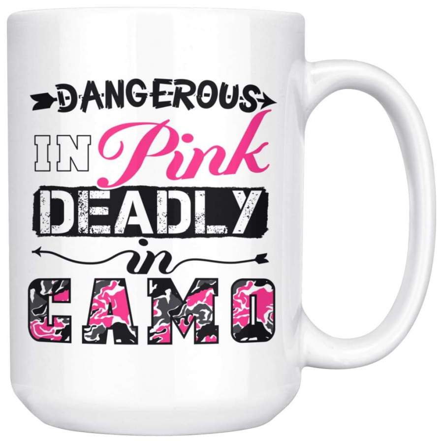 Funny Hunting Mug Dangerous In Pink Deadly In Camo 15oz White Coffee Mugs