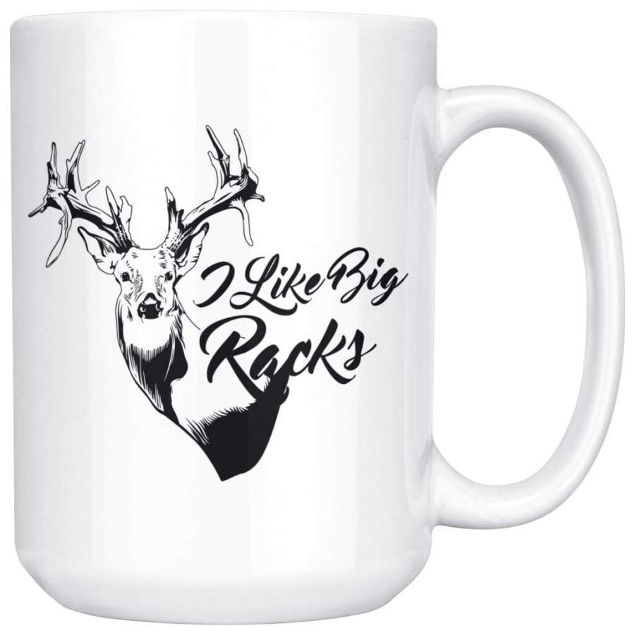 Funny Hunting Mug I Like Big Racks 15oz White Coffee Mugs