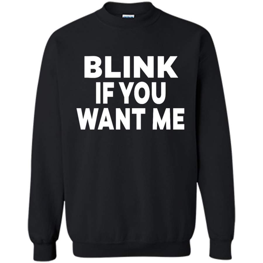 Blink If You Want Me – Gildan Crewneck Sweatshirt