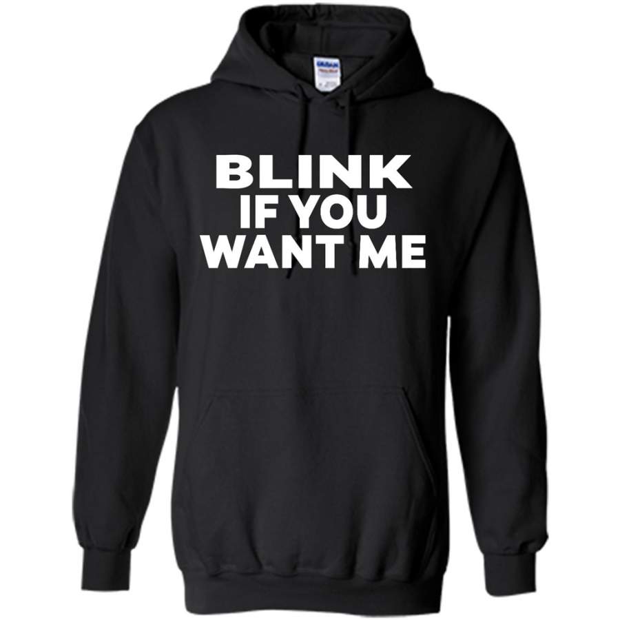 Blink If You Want Me – Gildan Heavy Blend Hoodie