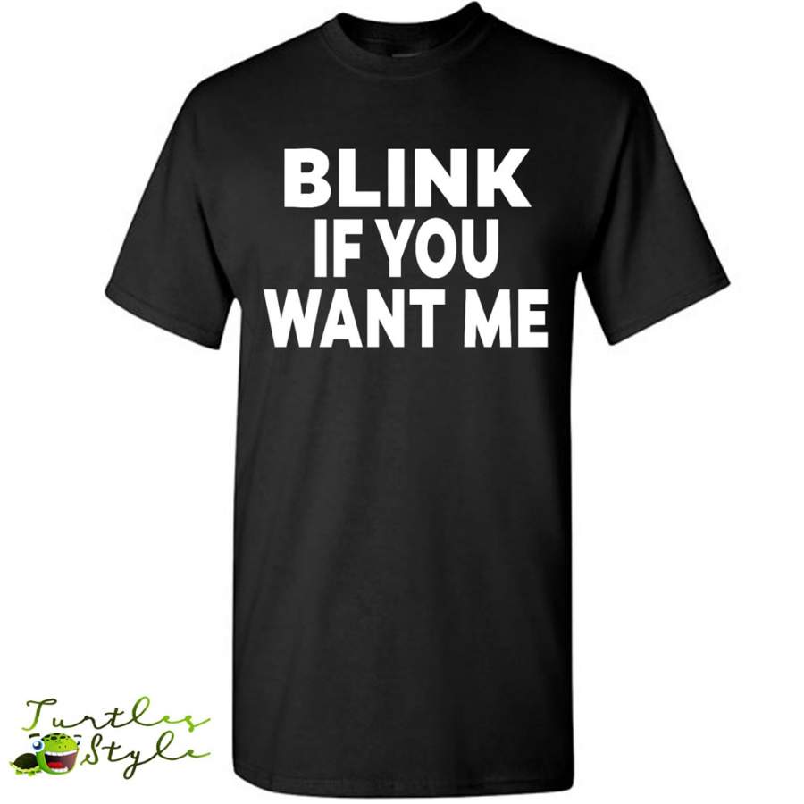 Blink If You Want Me – Gildan Short Sleeve Shirt