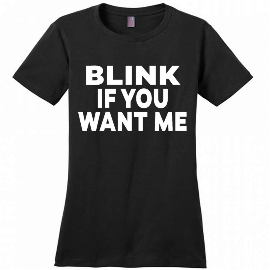 Blink If You Want Me – District Made Woman Shirt