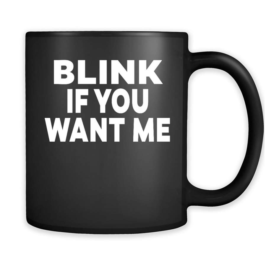 Blink If You Want Me – Full-Wrap Coffee Black Mug