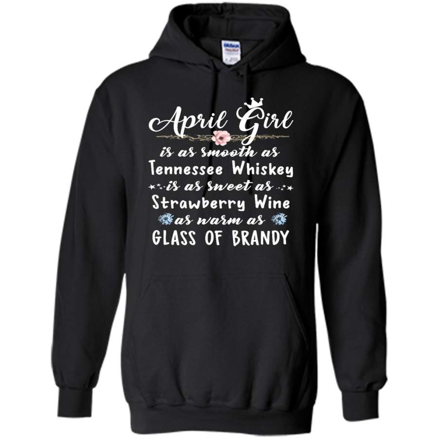 April Girl Is As Smooth As Tennessee Whiskey As Warm As Glass of Brandy – Gildan Heavy Blend Hoodie